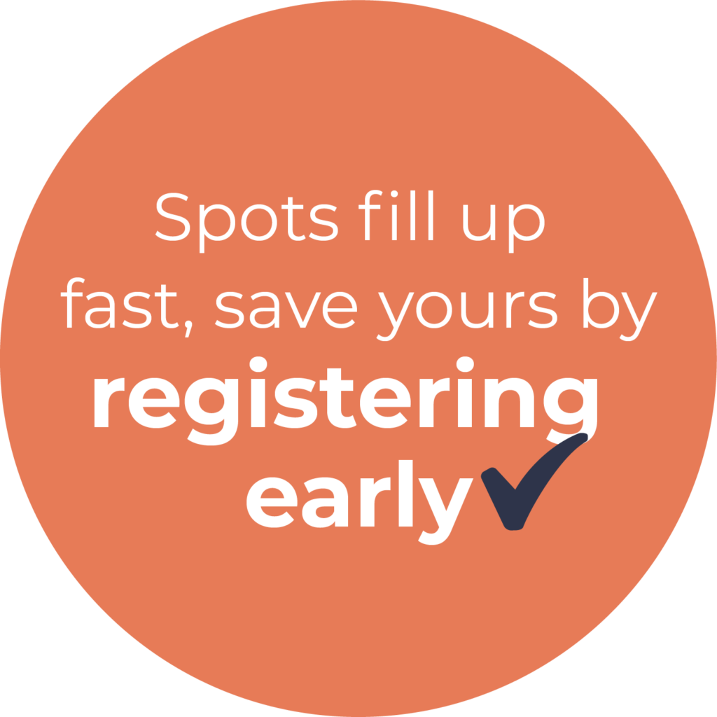 Information bubble that says, "Spots fill up fast, save yours by registering early!"
